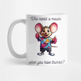 Who needs a mouse when you have thumbs? Mug